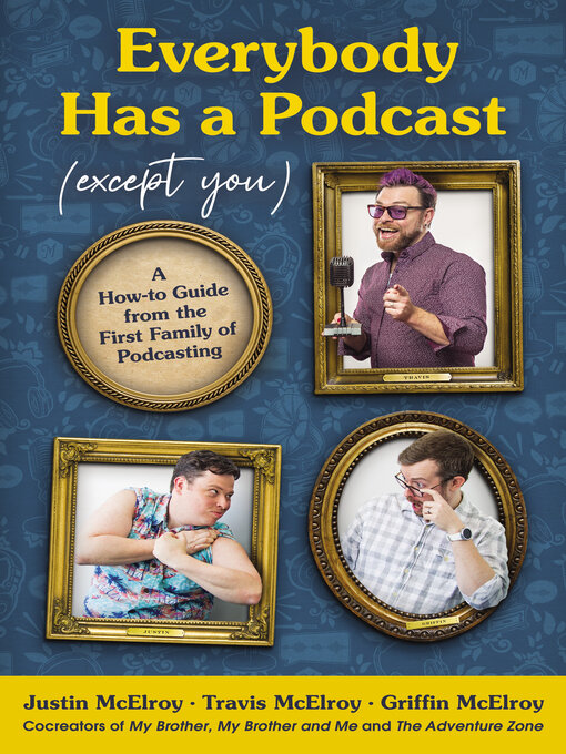 Title details for Everybody Has a Podcast (Except You) by Justin McElroy - Available